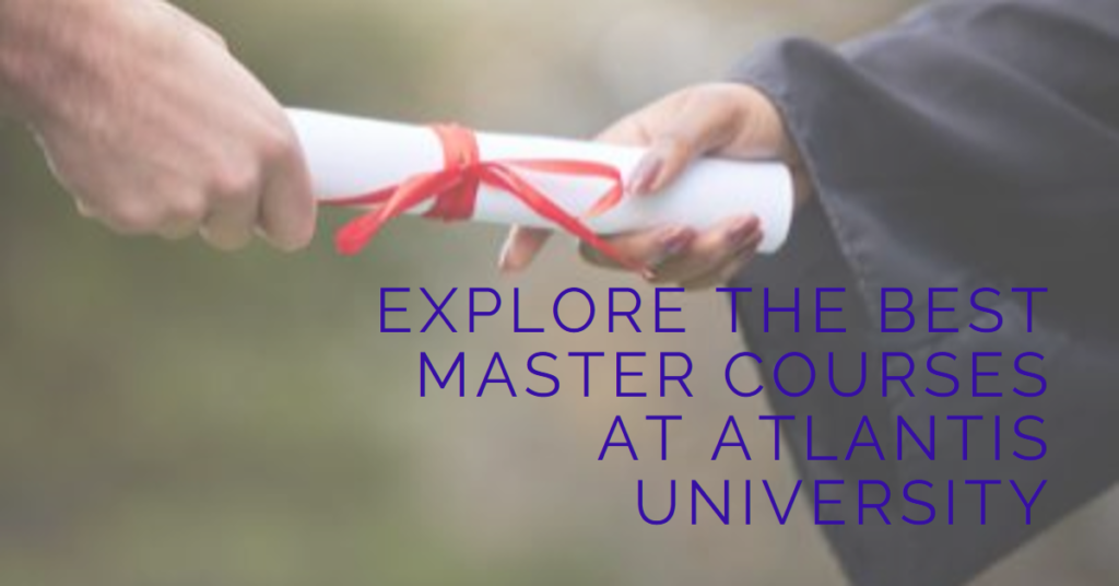 Master Courses Offered by Atlantis University